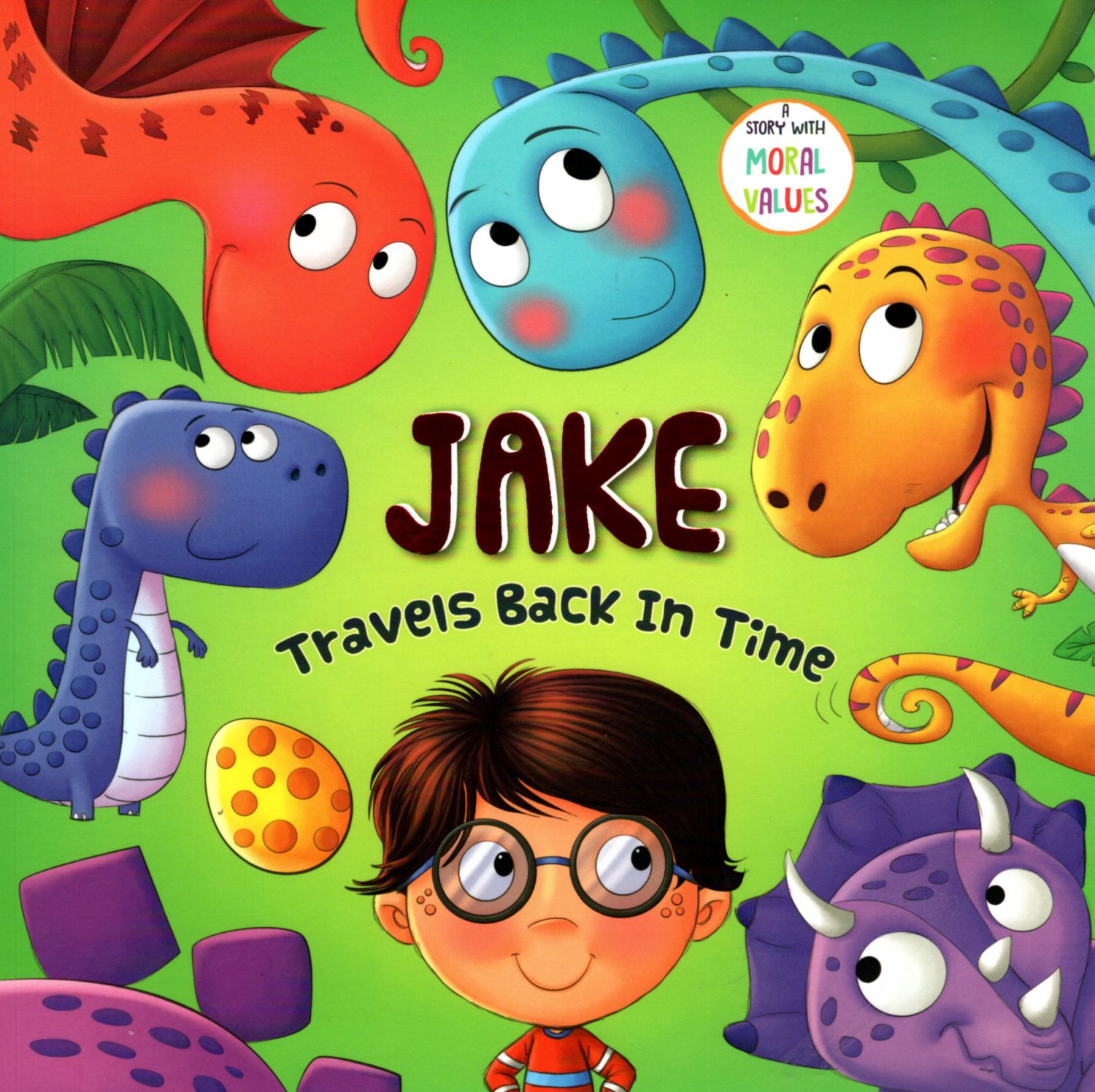 Jake Travels Back in Time A Story with Moral Values Children's Book