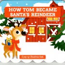 How Tom Became Santa's Reindeer - Christmas Pop-Up Board Books