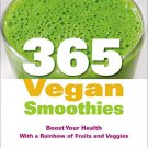 365 Vegan Smoothies: Boost Your Health With a Rainbow of Fruits and Veggies  Book