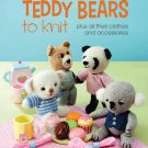 Ten Adorable Teddy Bears to Knit: Plus All Their Clothes and Accessories Paperback Book
