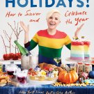 My Drunk Kitchen Holidays!: How to Savor and Celebrate the Year: A Cookbook Book