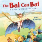 The Bat Can Bat: A Book of True Homonyms Hardcover Book