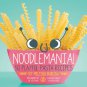 Noodlemania!: 50 Playful Pasta Recipes Paperback Book