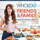 The Whole30 Friends & Family: 150 Recipes Hardcover Book