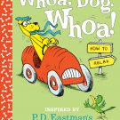 Whoa, Dog. Whoa! How to Relax: Inspired by P.D. Eastman's Go, Dog. Go! Hardcover book Whoa, Dog. Whoa! How to Relax: Inspired by P.D. Eastman's Go, Dog. Go! Hardcover book