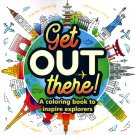 Get Out there! - A Coloring Books to Inspire Explorers
