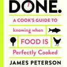 Done.: A Cook's Guide to Knowing When Food Is Perfectly Cooked Book