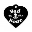 Heart Shape BAD TO THE BONE Dog Tag or Necklace Jewelry or Pet Collar Tag 23305783