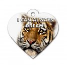 Heart Shape I CAN DREAM Tiger Cat Tag or Necklace Jewelry or Pet Collar Tag 24092117