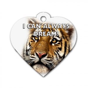 Heart Shape I CAN DREAM Tiger Cat Tag or Necklace Jewelry or Pet Collar Tag 24092117