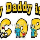 MY DADDY IS A COP ~ (yth xSm to Adult xLarge) - T-shirt