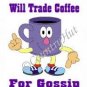 T-shirt, WILL TRADE COFFEE for gossip ~ (Adult 2xLarge to Adult 6xLarge)