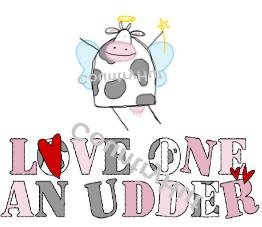 COW ANGEL ~ LOVE ONE an UDDER  ~ (Adult 2xLarge to Adult 6xLarge) ~ T-shirt