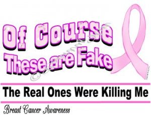 T-shirt - Of COURSE These are FAKE, Breast Cancer Awareness (Adult - xLg,  2xLg)