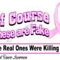 T-shirt - Of COURSE These are FAKE, Breast Cancer Awareness (Adult - 3xLg,  4xLg)