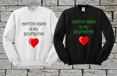 Ashton Irwin is my Boyfriend, Hoodie, Sweatshirt, Sweater, Shirt, Unisex Adult