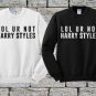 Lol ur not harry styles, Hoodie, Sweatshirt, Sweater, Shirt, Unisex Adult