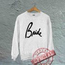 Bride - Unisex CREW Sweatshirt - White, Hoodie, Sweatshirt, Sweater, Shirt, Unisex Adult