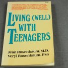 Living (Well) with Teenagers Jean and Veryl Rosenbaum