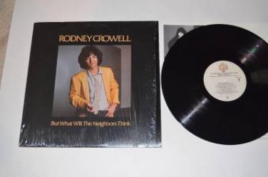 Rodney Crowell But What Will The Neighbors Think VG++ to NM Vinyl Record Shrink