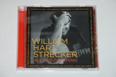 William Hart Strecker - All This Dreaming CD
