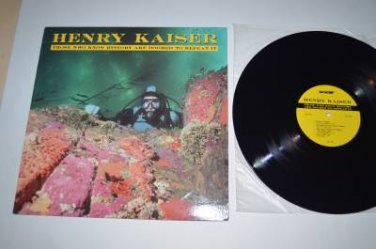 Henry Kaiser Those Who Know History Are Doomed to Repeat It VG++ Vinyl Record LP