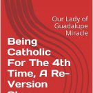 Being Catholic For The 4th Time