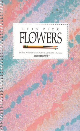 Let's Pick Flowers - Decorative Artists Spiral Bound Softcover