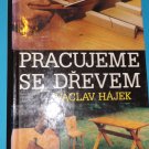 (Working with wood) Pracujeme se dřevem, Václav Hájek 1993