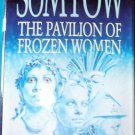 Pavilion Of Frozen Women by Sucharitkul P. Somtow