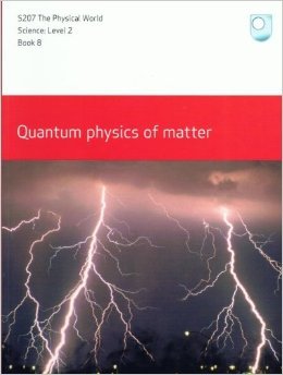 Quantum Physics of Matter, Alan Durrant - Open University