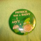Patric was a Saint I ain't all metal brooch pin badge. Patric was a Saint I ain't all metal brooch pin badge.