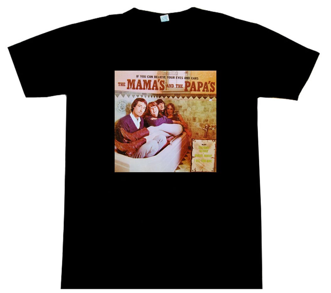 The Mamas And The Papas If You Can Believe T Shirt 