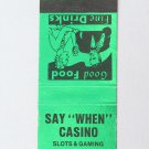 Say "When" Casino - McDermitt, NV Nevada Restaurant 20 Strike Matchbook Cover