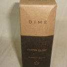 DIME HYPER GLOW Serum 1 oz. /30ml  Antioxidant Powerhouse Brighten NEW