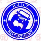 Built Not Bought Jeep Vinyl Decals / Stickers 2(TWO) Pack Built Not Bought Jeep Vinyl Decals / Stickers 2(TWO) Pack