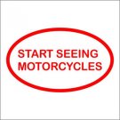 Start Seeing Motorcyles Vinyl Decals / Stickers 2(TWO) Pack Start Seeing Motorcyles Vinyl Decals / Stickers 2(TWO) Pack