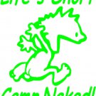 Life's Short Camp Naked ~Sticker,Decal,Graphic