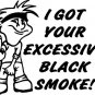 I GotYour Excessive Black Smoke~Diesel Engine Sticker