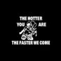 Hotter U Are,Faster We Come Fire Fighter Sticker,Decal