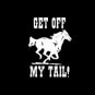 Get Off My Tail-Tailgating/Tailgate Horse Sticker/Decal