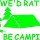 We'd Rather Be Camping,Sticker,Decal,Graphic