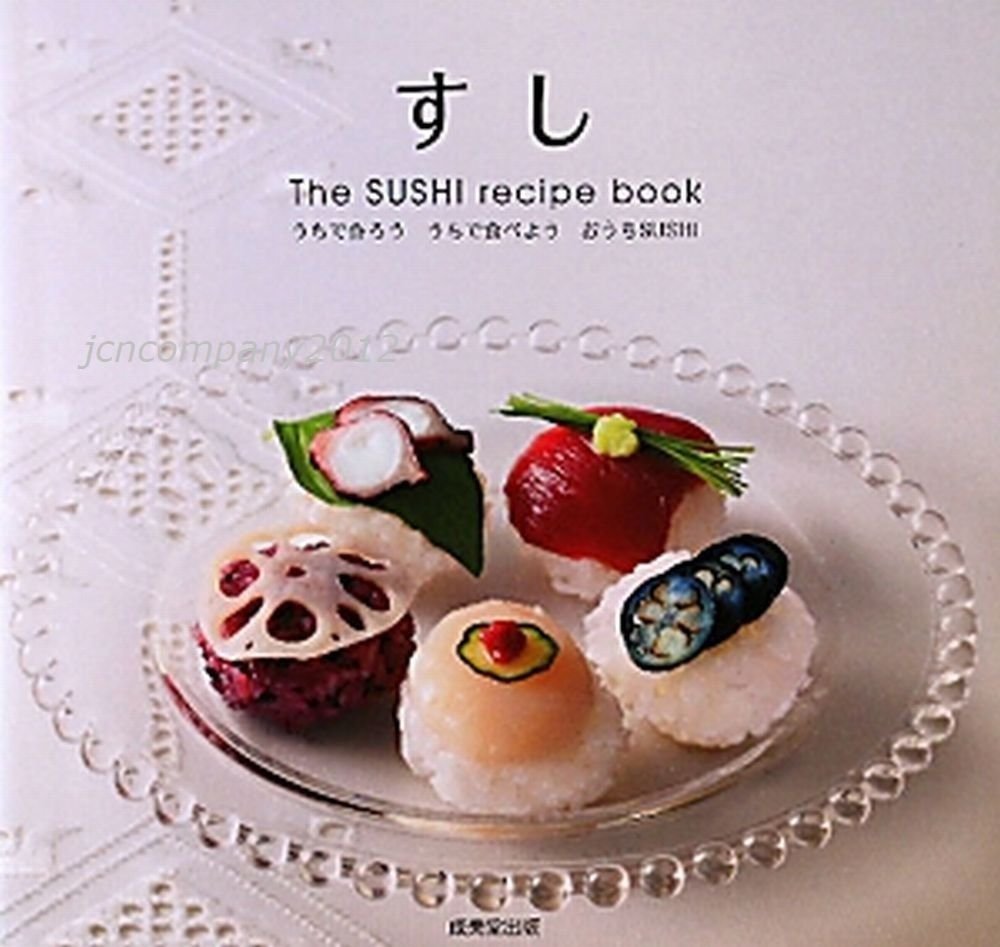 The SUSHI Recipe Book Easy Recipes for the Home Cook Japanese Sushi New Style