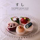 The SUSHI Recipe Book Easy Recipes for the Home Cook Japanese Sushi New Style