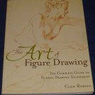 THE ART OF FIGURE DRAWING The Complete Guide... Clem Robins 2003 Paperback