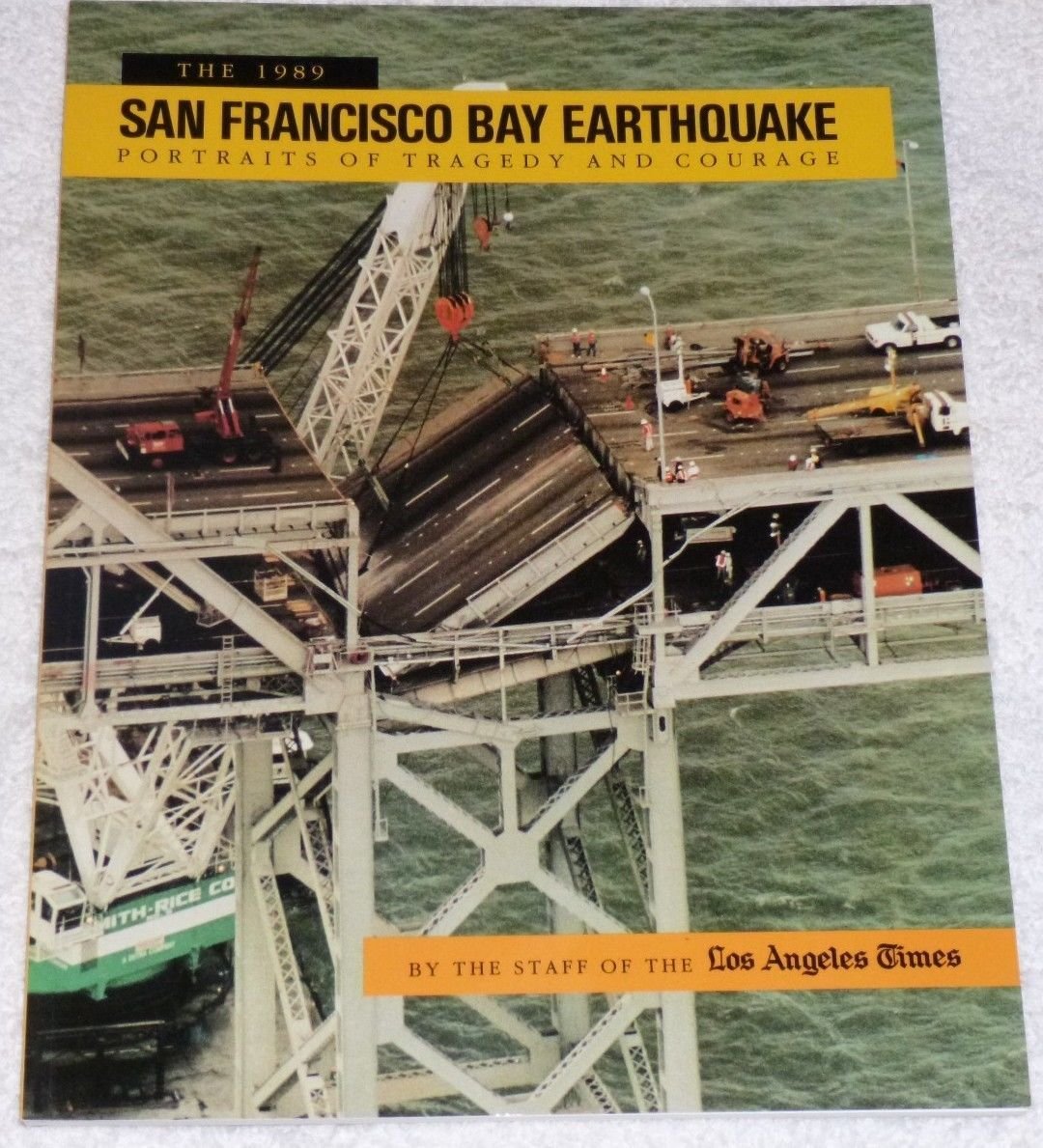 THE 1989 SAN FRANCISCO BAY EARTHQUAKE Portraits of Tragedy and Courage ...