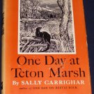 ONE DAY AT TETON MARSH Sally Carrighar 1954 second printing HC/DC