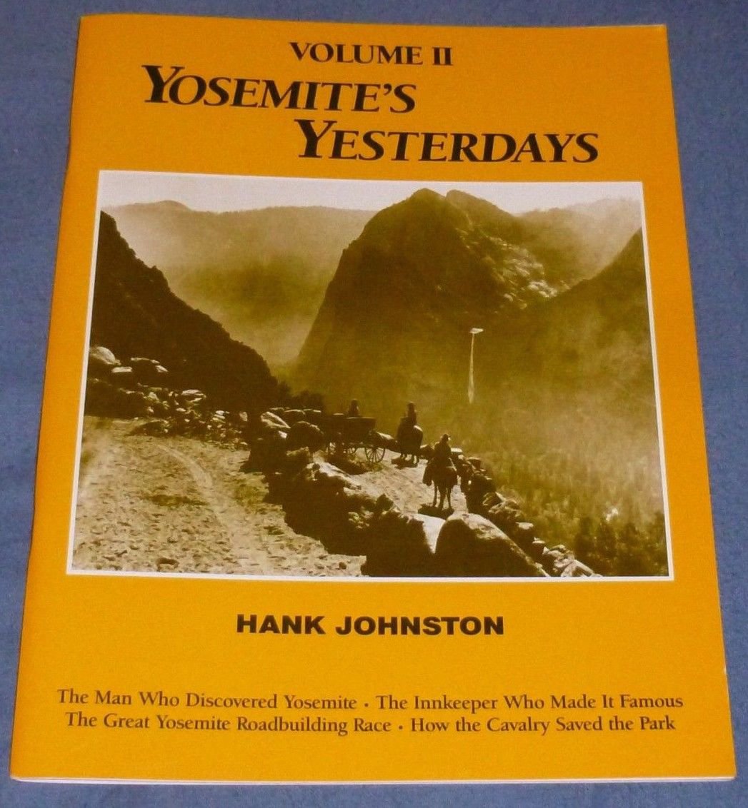 Volume II YOSEMITE'S YESTERDAYS Hank Johnston 1991 First Edition ...