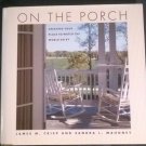 ON THE PORCH Creating Your Place to Watch the World Go J M. Crisp S L Mahoney