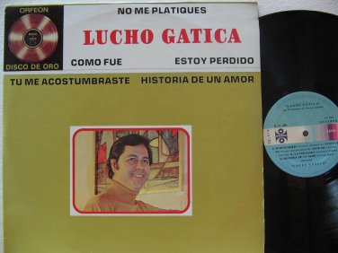 LUCHO GATICA mexico LP NO ME PLATIQUES Latin ORFEON